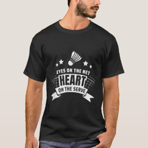 T-shirt Yeux Sur Le Coeur Net Sur Le Badminton Serve