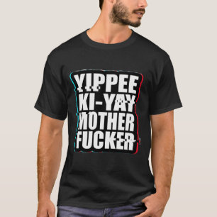 T-shirt Yippee Ki-Yay Mère F cker Die Hard
