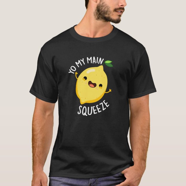 T-shirt Yo My Main Squeeze Funny Lemon Pun Dark BG (Devant)