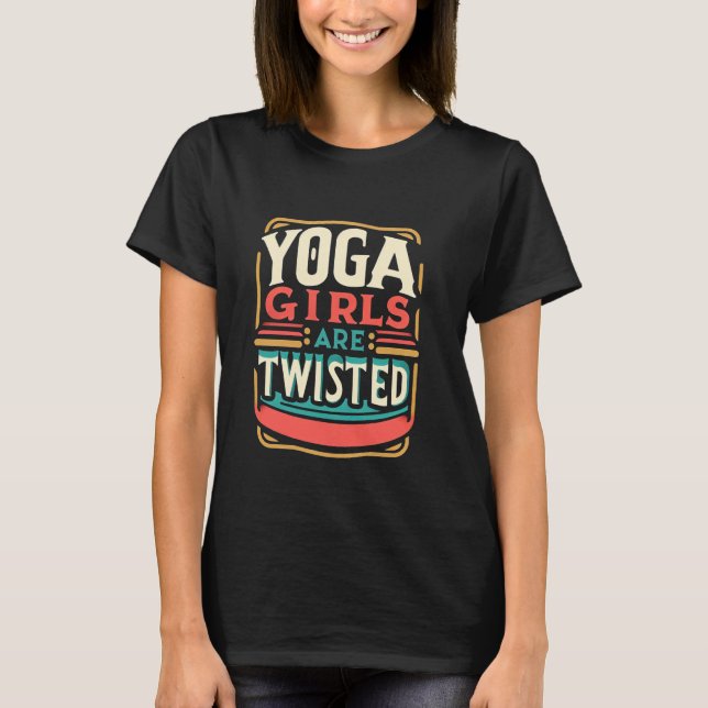 T-shirt Yoga Girls Are Twisted Exercise Meditation Jokes (Devant)