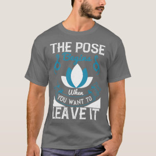 T-shirt Yoga Le Pose Commence Quand Vous Voulez Le Laisser