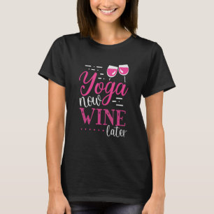 T-shirt Yoga maintenant vin plus tard Vêtements de vin