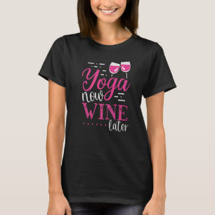 T-shirt Yoga maintenant vin plus tard Vêtements de vin