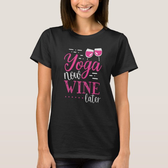 T-shirt Yoga maintenant vin plus tard Vêtements de vin (Devant)