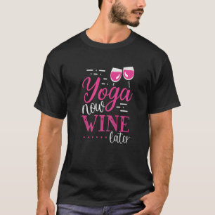 T-shirt Yoga maintenant vin plus tard Vêtements de vin