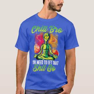 T-shirt Yoga Meditate Chill Bro Vous Devez Laisser Cela Al