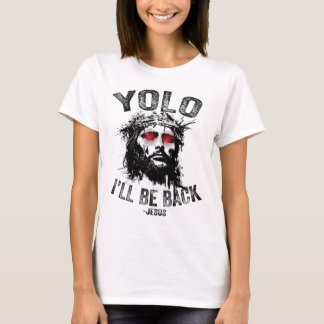 T-shirt Yolo I’ll Be Byck Jesus Resurrection Christians Fu
