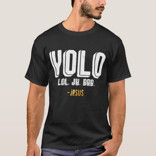 T-shirt Yolo LOL JK BRB Jésus (Devant)