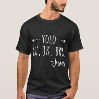 T-shirt Yolo Lol Jk Brb Jesus