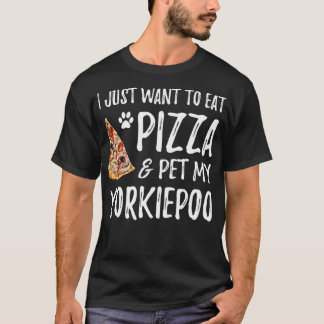 T-shirt Yorkiepoo Amoureux des chiens Pizza Funny Chien Ma