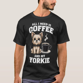 T-shirt Yorkshire Terrier Tout ce dont j'ai besoin c'est d