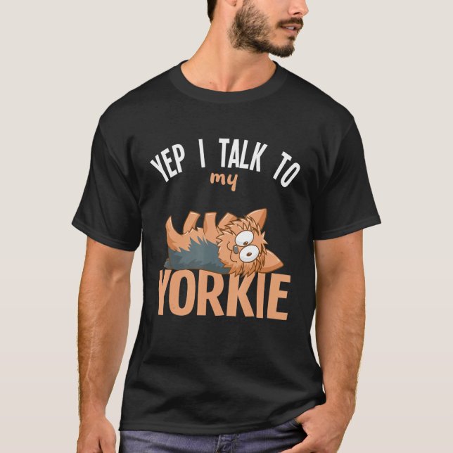T-shirt Yorkshire Terrier Yep Je Parle À Mon Yorkie (Devant)