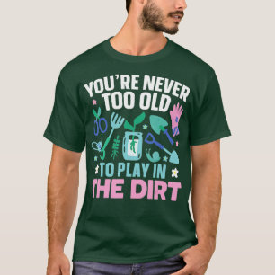 T-shirt You39re Jamais Trop Ancien Pour Jouer Dans Le Gard