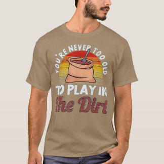 T-shirt You39re Jamais Trop Ancien Pour Jouer Dans Le Gard