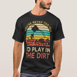 T-shirt You39re Jamais trop vieux pour jouer dans le Garde