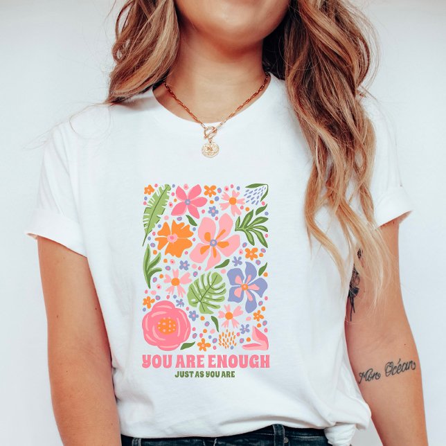 T-shirt You Are Enough Floral Affirmation; Positive Summer (Créateur téléchargé)