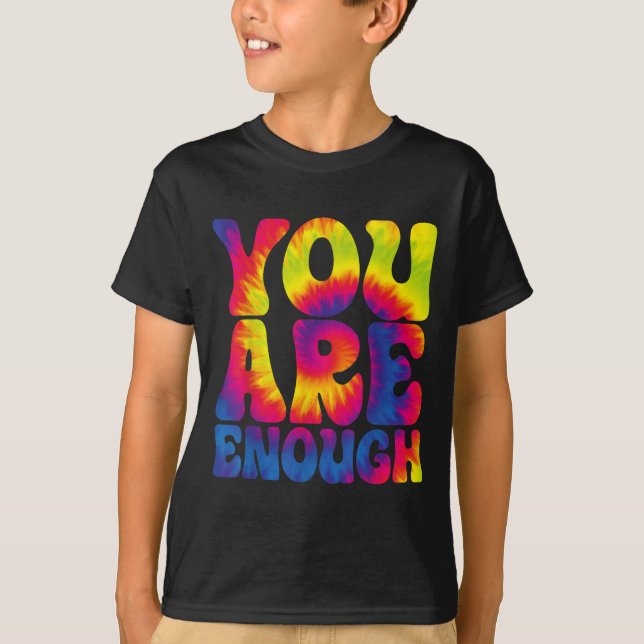T-shirt You Are Enough Funny Motivational Tie Dye  (Devant)