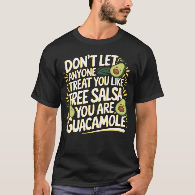 T-shirt You Are Guacamole Not Free Salsa (Devant)