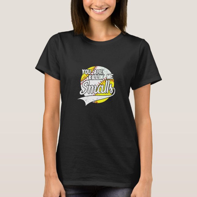 T-shirt You Are Killing Me Smalls Apparel   (Devant)