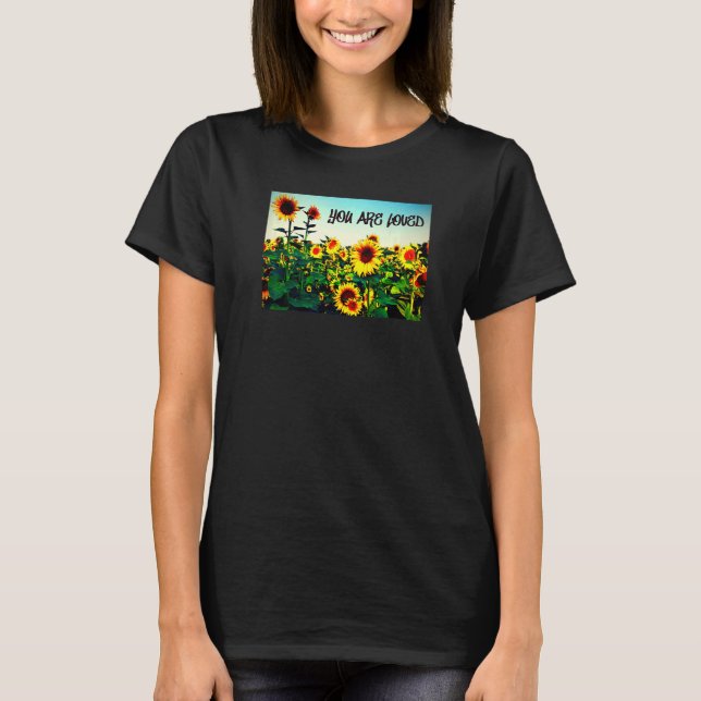 T-shirt You are loved Sunflowers (Devant)