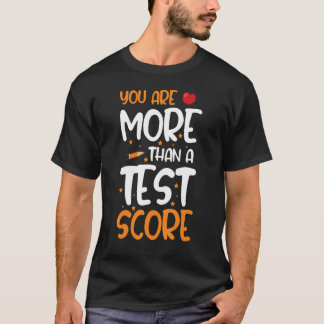 T-shirt You Are More Than A Test Score Test Day Teacher Te