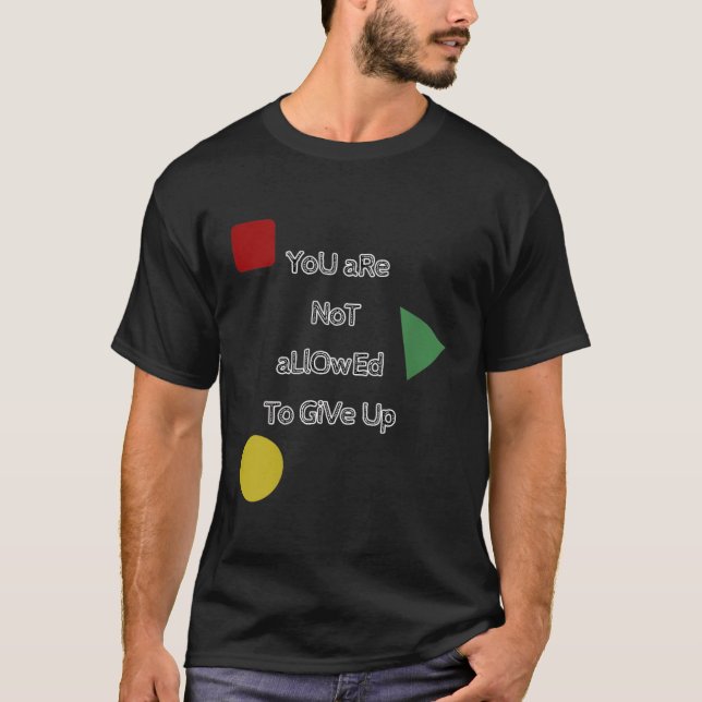 T-shirt You Are Not Allowed To Give Up Motivation  (Devant)