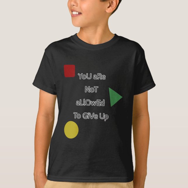 T-shirt You Are Not Allowed To Give Up Motivation  (Devant)
