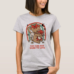T-shirt You Are Not Hard to Love