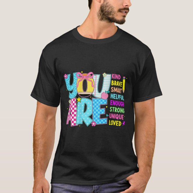 T-shirt You Are Smart Brave Strong Kind Loved Motivation T (Devant)