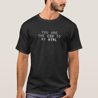 T-shirt You Are The CSS To My HTML  Programmer Computer Ne