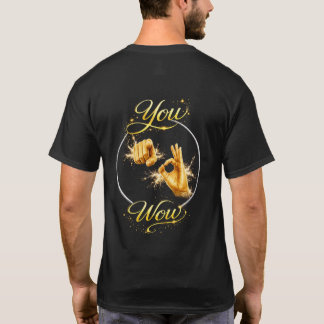 T-shirt YOU ARE WOW : Make Him or Her feel special 
