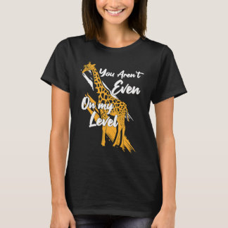 T-shirt You Aren't Even On My Level Giraffe Sunglasses Wom