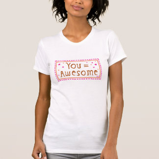 T-shirt you=awesome