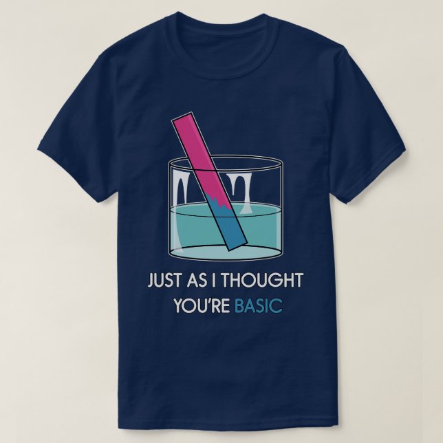 T-shirt You Basic Litmus Test Funny Chimie Pun STEM H (Design devant)