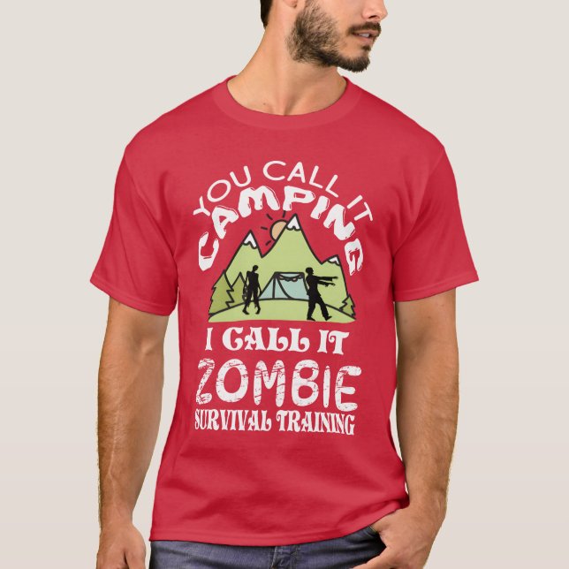 T-shirt You call it camping I call it Zombie Survival frie (Devant)