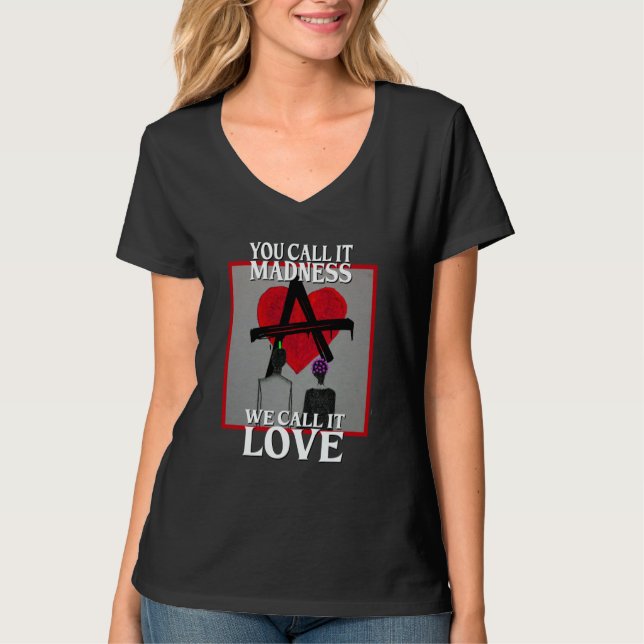 T-shirt You call it Madness we call it Love Punk Wild (Devant)