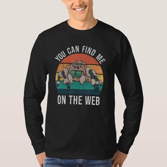 T-shirt You Can Find Me On The Web  Jumping Spider (Devant)
