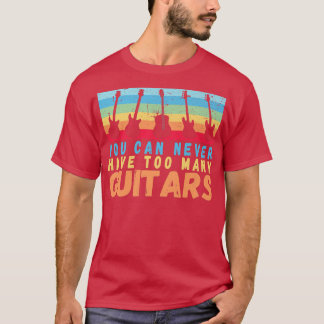 T-shirt You Can Never Have Too Many Guitars Music rainbow