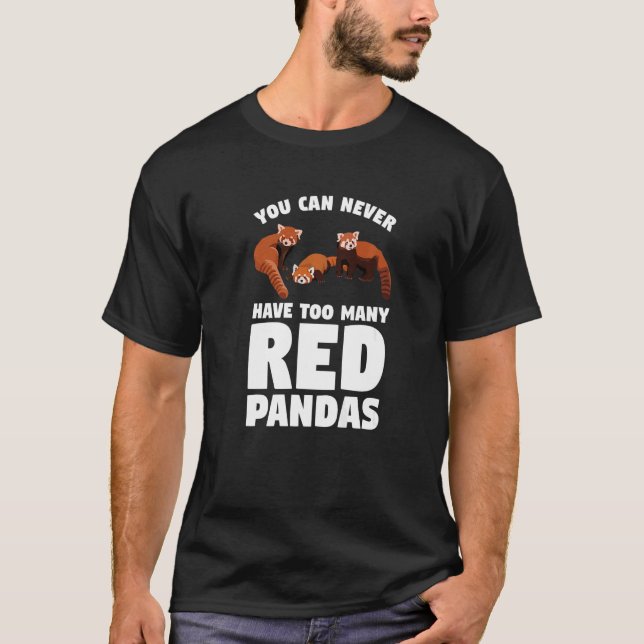 T-shirt You Can Never Have Too Many Red Pandas Panda   1 (Devant)