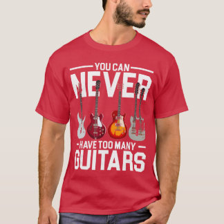 T-shirt You Can Never Haveoo Many Guitar family boy