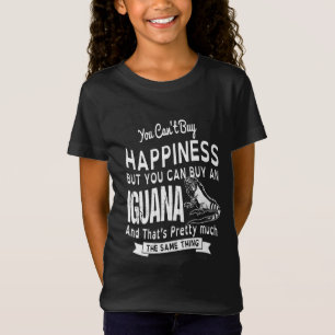 T-Shirt you can't buy happiness but you can buy an Iguana.