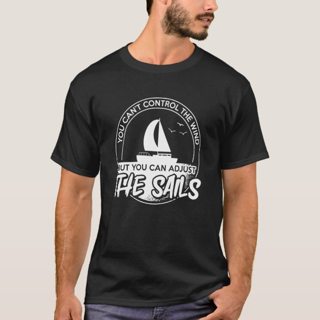 T-shirt You Can'T Control The Wind Boat Sailing  1 (Devant)