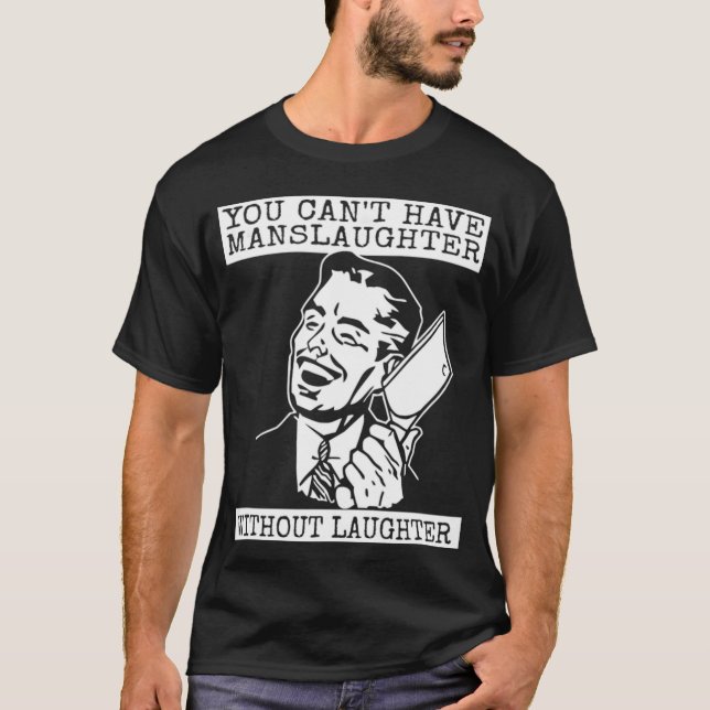 T-shirt You Can't Have slaughter Without Laughter - graphi (Devant)