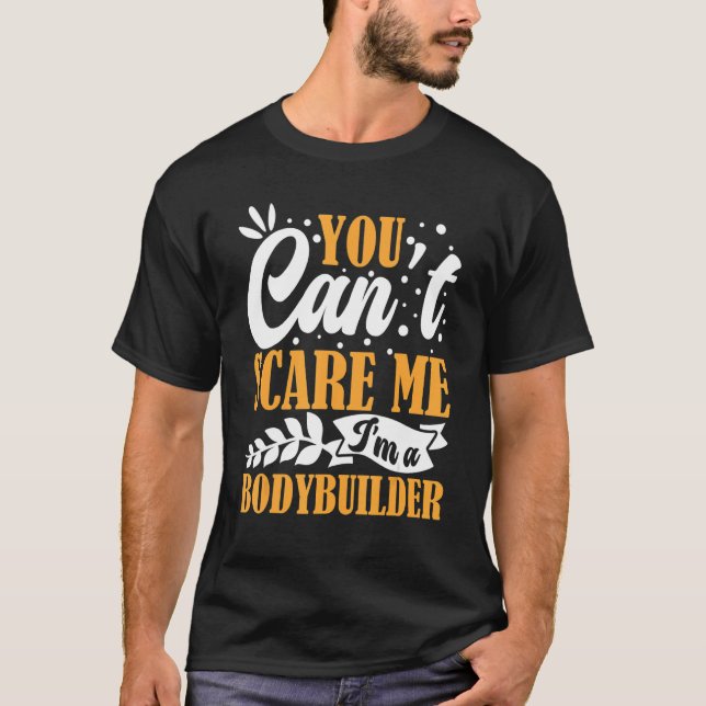 T-shirt You Can't Scare Me I'm A Bodybuilder Funny Workout (Devant)