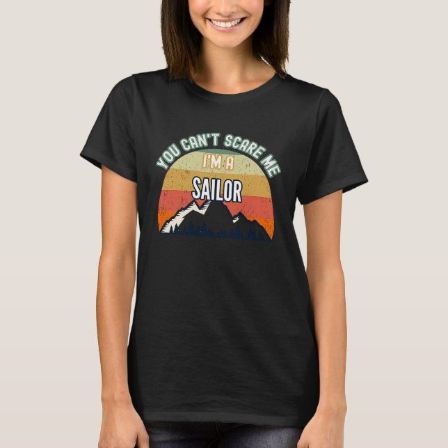 T-shirt You Can't Scare Me I'm A Sailor (Devant)