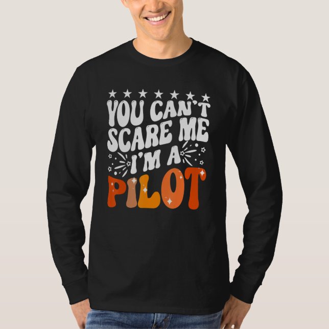 T-shirt You Can't Scare Me I'm An Airplane Pilot Flying Fl (Devant)