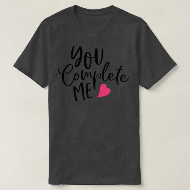 T-shirt You Complete Me Valentines Inspiration Gifts For B (Design devant)