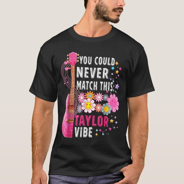 T-shirt You Could Never Match This Taylor Vibe Groovy Wome (Devant)
