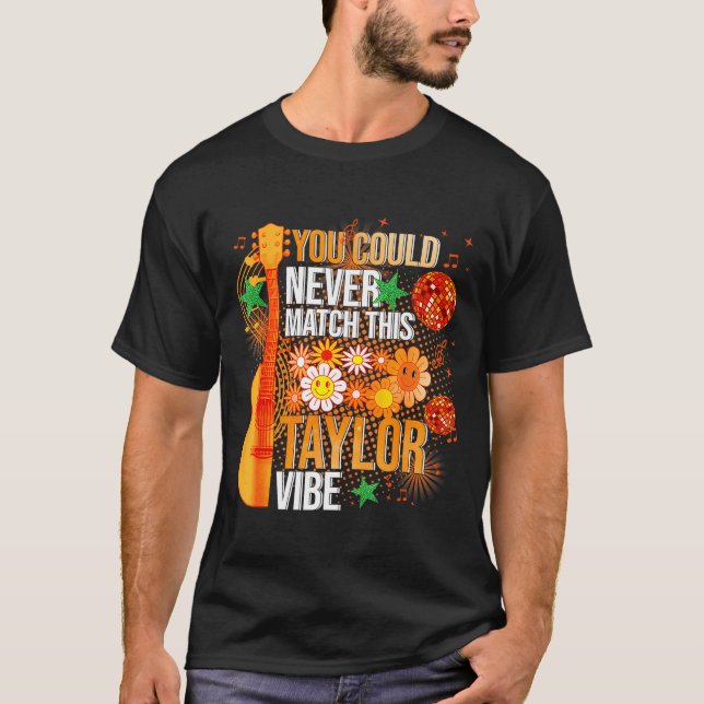 T-shirt You Could Never Match This Taylor Vibe Groovy Wome (Devant)