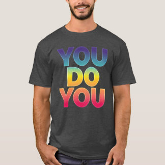 T-shirt You Do You gift